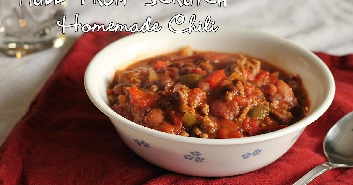 Lilyquilt MadefromScratch Homemade Chili Recipe