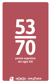 53/70. Poesía Argentina del Siglo XXI. EMR. 2015.
