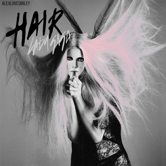 Lady GaGa - Hair (FanMade lady gaga hair coverlandia. Lady GaGa - Hair (FanMade