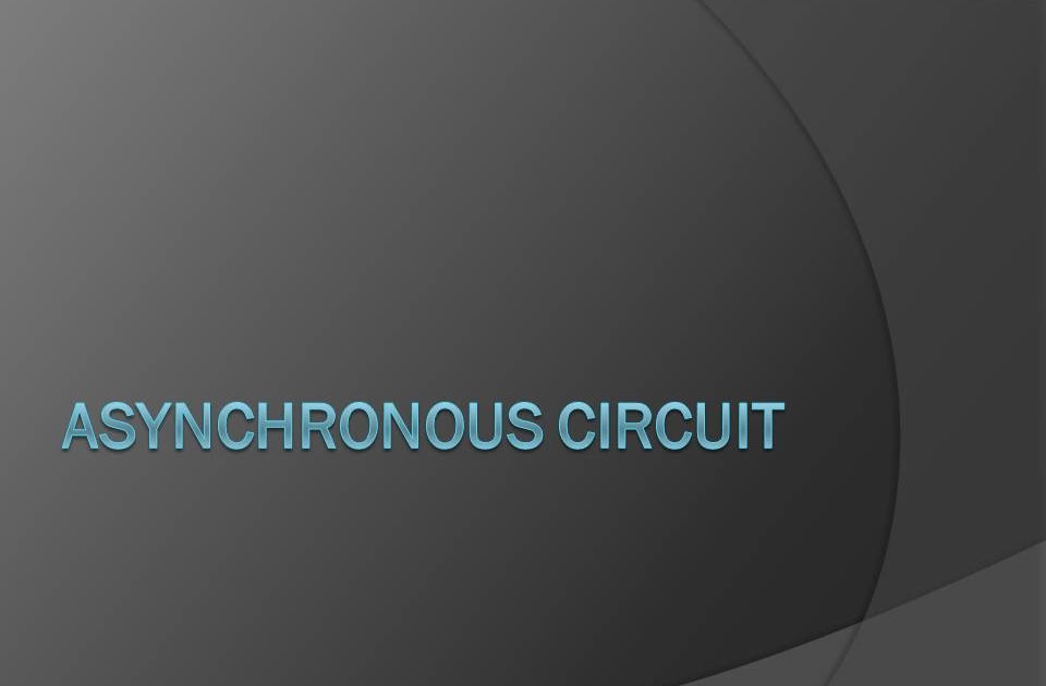 Seminar Topic: Asynchronous Circuit