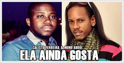 Calisto Ferreira  Feat. Nuno Abdul - Ela Ainda Gosta 