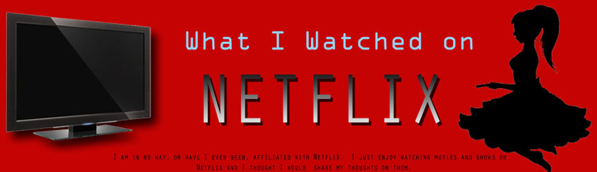 What I Watched on Netflix