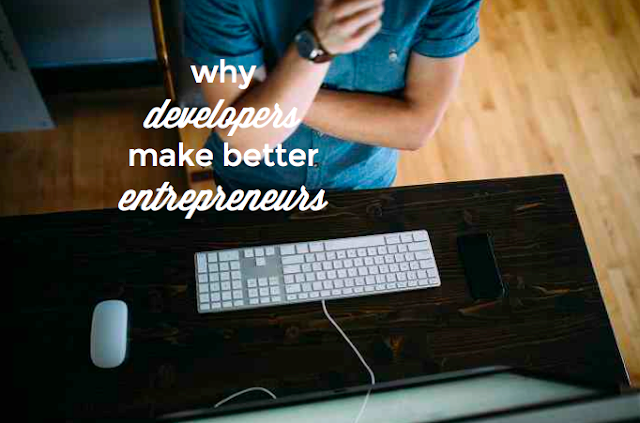 Developers are better entrepreneurs