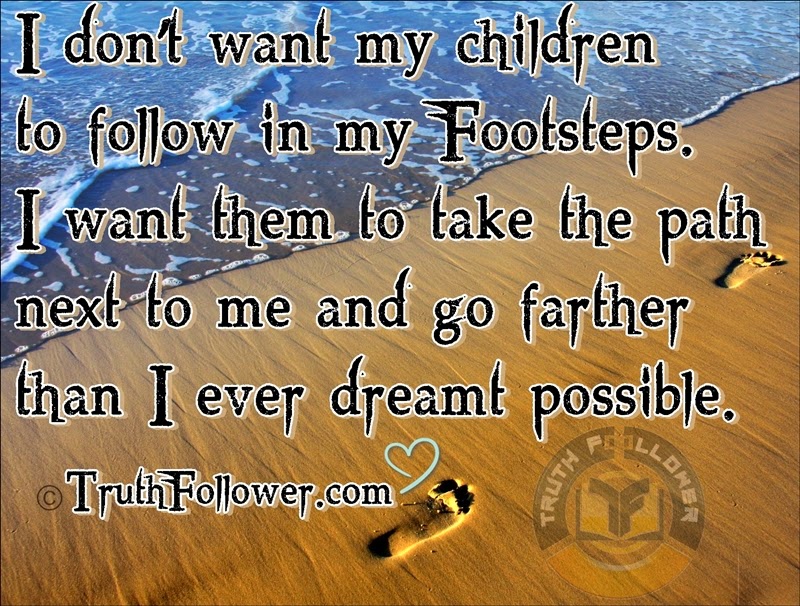 I Don't Want my Children To Follow In My Footsteps