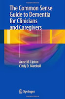 The Common Sense Guide to Dementia For Clinicians and Caregivers For Clinicians and Caregivers You Say Goodbye and We Say HelloThe Montessori Method for Positive Dementia Care