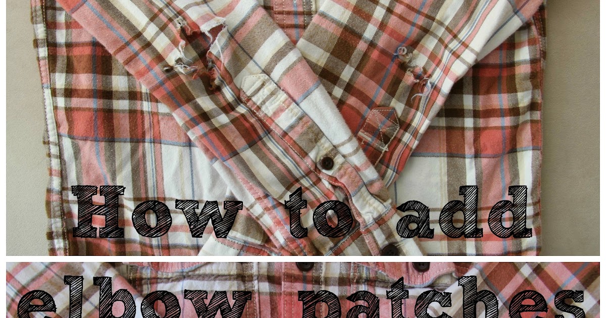 Thrift and Shout How to Add Elbow Patches to a Shirt in 5 Simple Steps