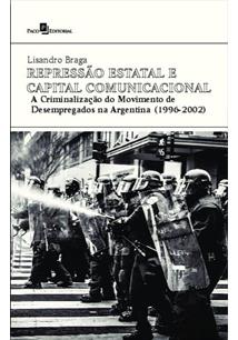 Repressão Estatal e Capital Comunicacional - a criminalização do movim. de desempreg. na Argentina