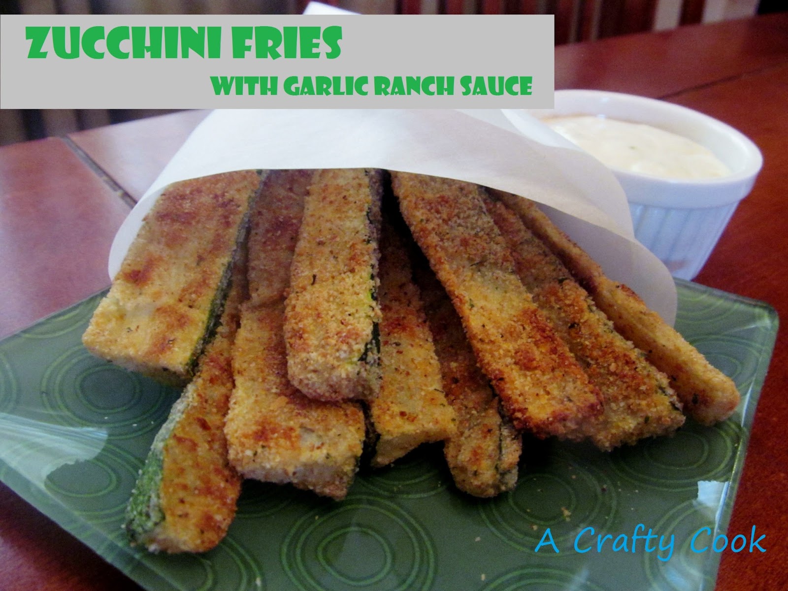 A Crafty Cook Zucchini Fries with Garlic Ranch Sauce