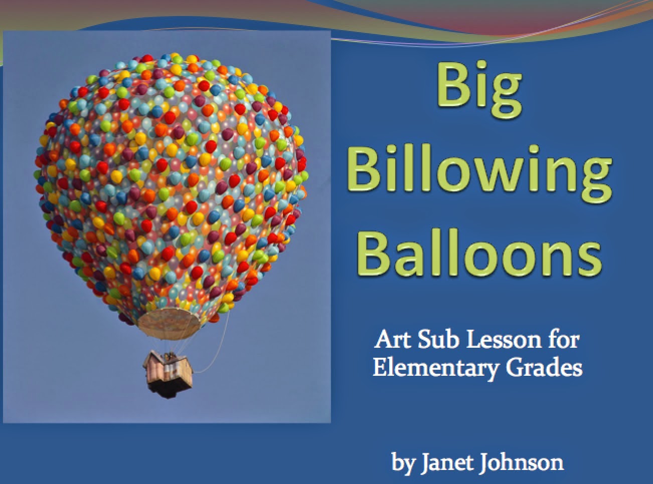 Art Sub Lessons Art Sub Plan Big Billowing Balloons Art Sub Lesson