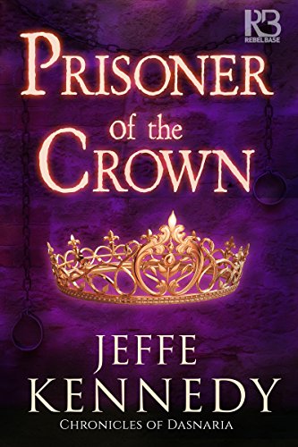 Prisoner of the Crown (The Chronicles of Dasnaria Bk 1)