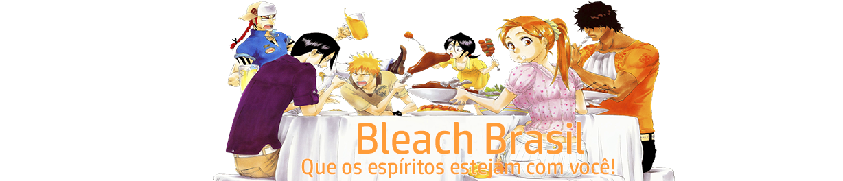 Bleach Brasil - Que os espíritos estejam com você!