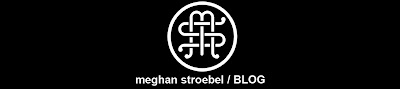 meghan stroebel / BLOG