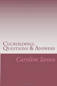 Cuckolding: Questions & Answers by Caroline James