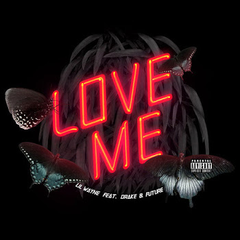 Lil Wayne - Love Me (Feat. Future & Drake) Lil Wayne - Love Me (Feat. Future & Drake)