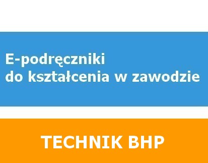 E-podręczniki do kształcenia w zawodzie technik BHP