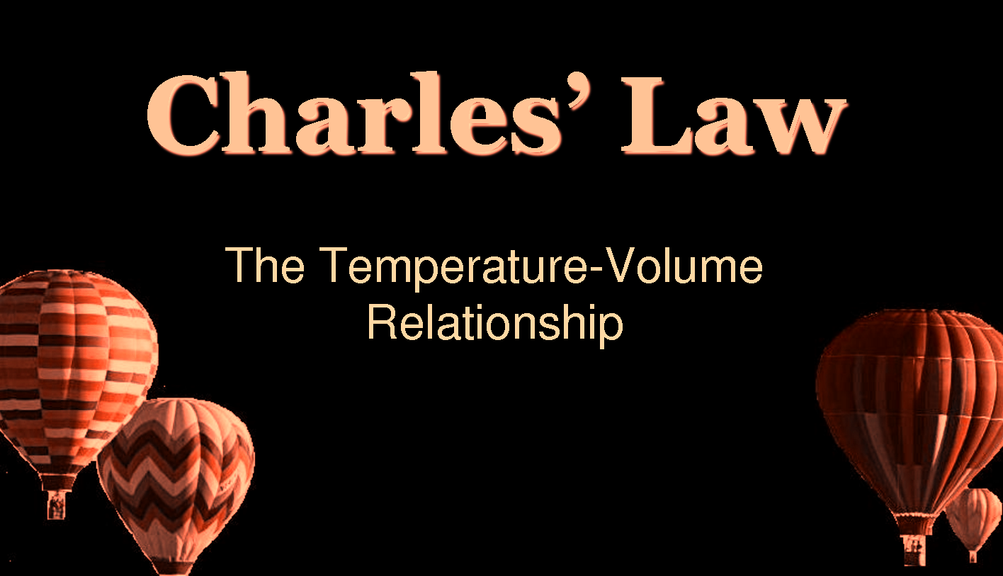 Chemistry Matters Charles's law The temperatureVolume relationship.