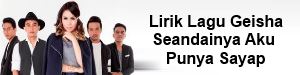 Lirik Lagu Geisha - Seandainya Aku Punya Sayap | Lirik Lagu Terbaru
