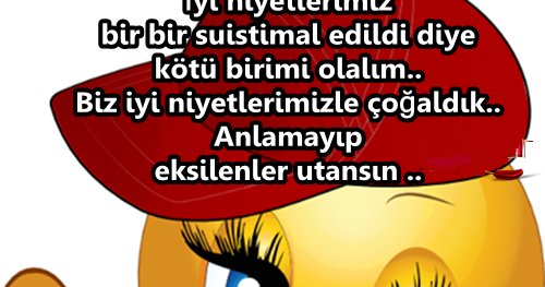 Yaşatılan Sözler İyi Niyetlerimiz Suistimal Edildi Diye Kötü Biri mi