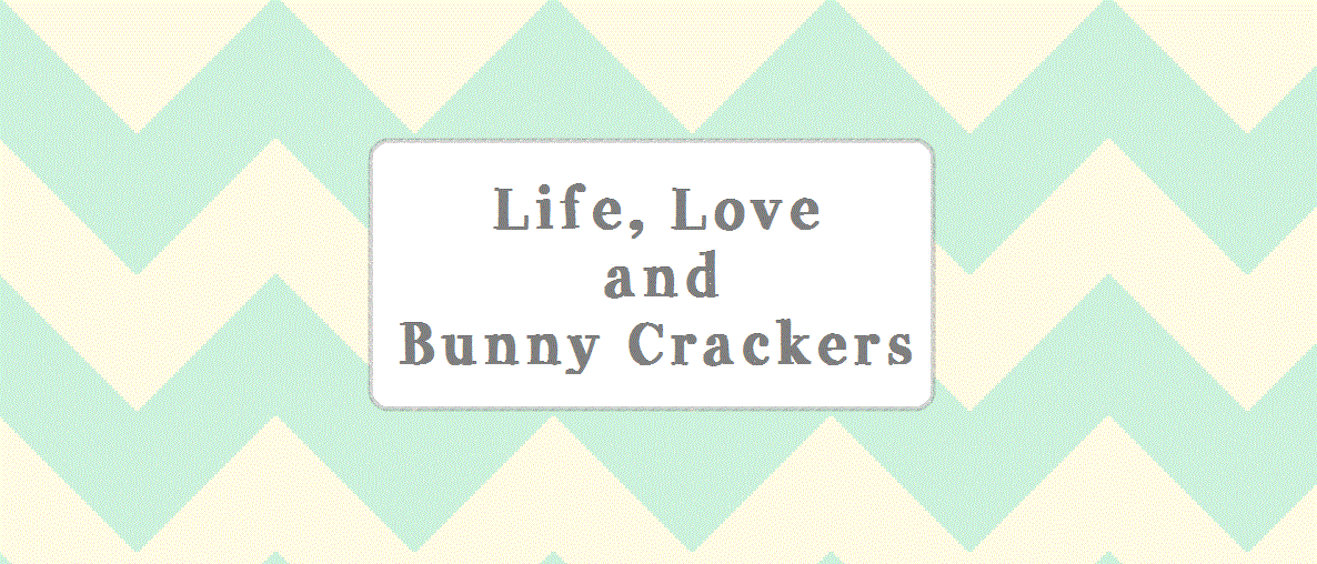 Life, Love and Bunny Crackers