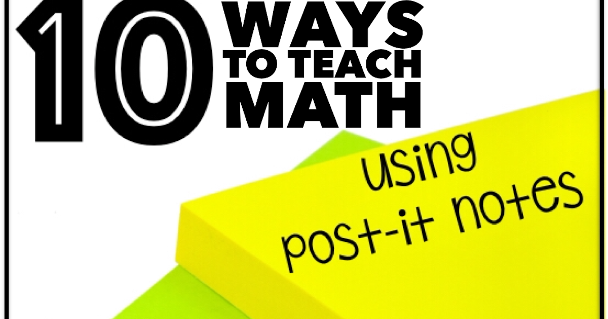 Mr Elementary Math: 10 Ways to Teach Math Using Post It Notes