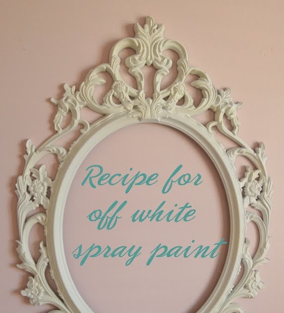 K.I.S.S. {Keep It Simple, Sister} Recipe for off white spray paint