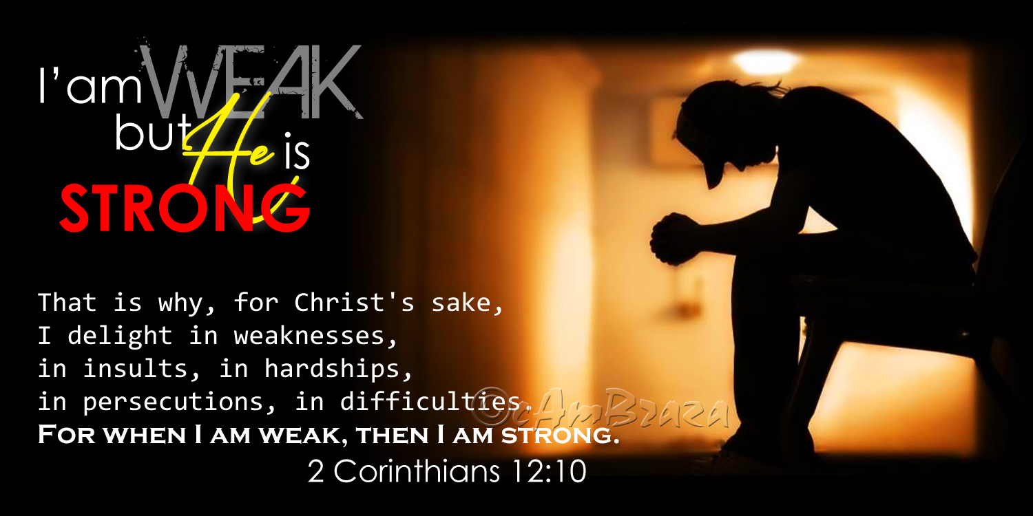 Iam weak but He is Strong cambraza