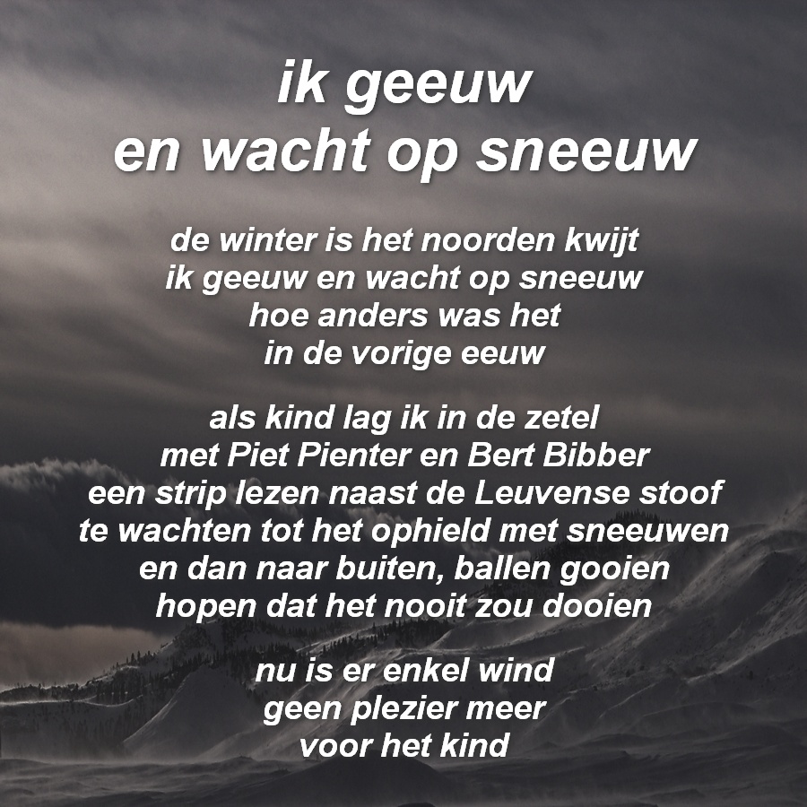 Gedichten In Beeld Ik Geeuw En Wacht Op Sneeuw