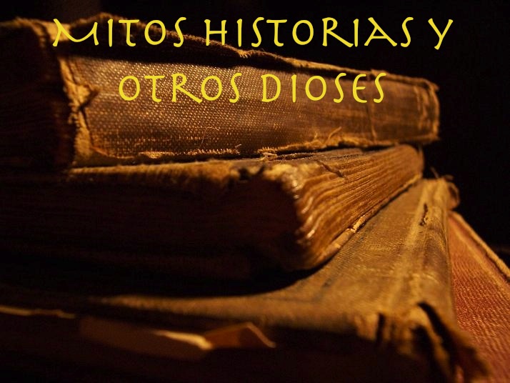 _. Mitos Historias y Otros Dioses._