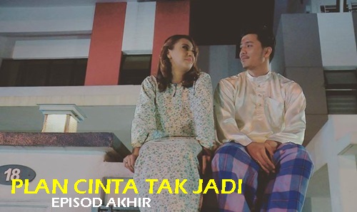 Sinopsis drama Plan Cinta Tak Jadi episod akhir – episod 13, pelakon dan gambar drama Plan Cinta Tak Jadi episod akhir