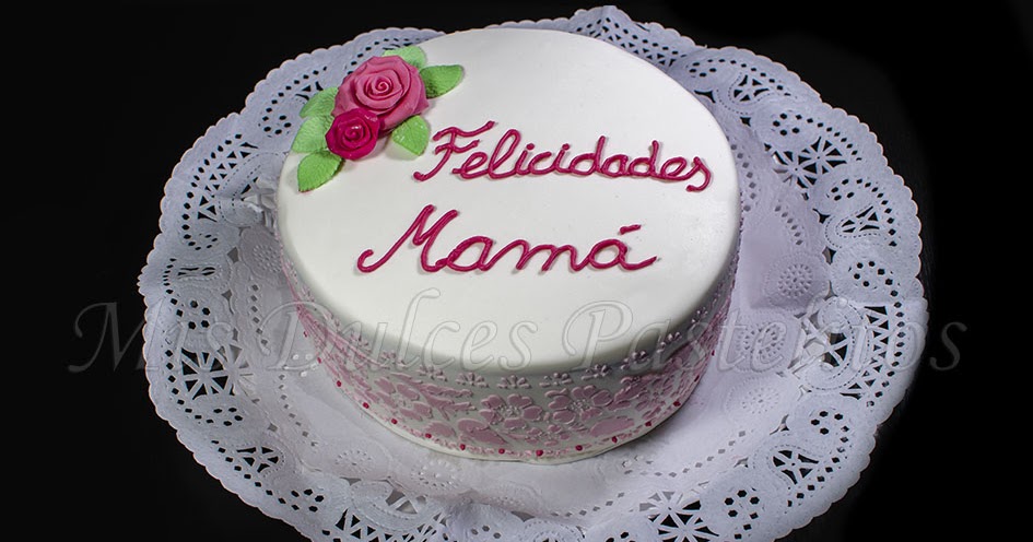 Mis Dulces Pastelitos: Tarta de cumpleaños Mamá