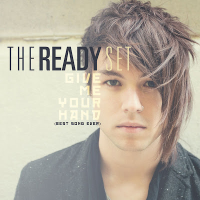 The Ready Set - Give Me Your Hand (Best Song Ever) Lyrics