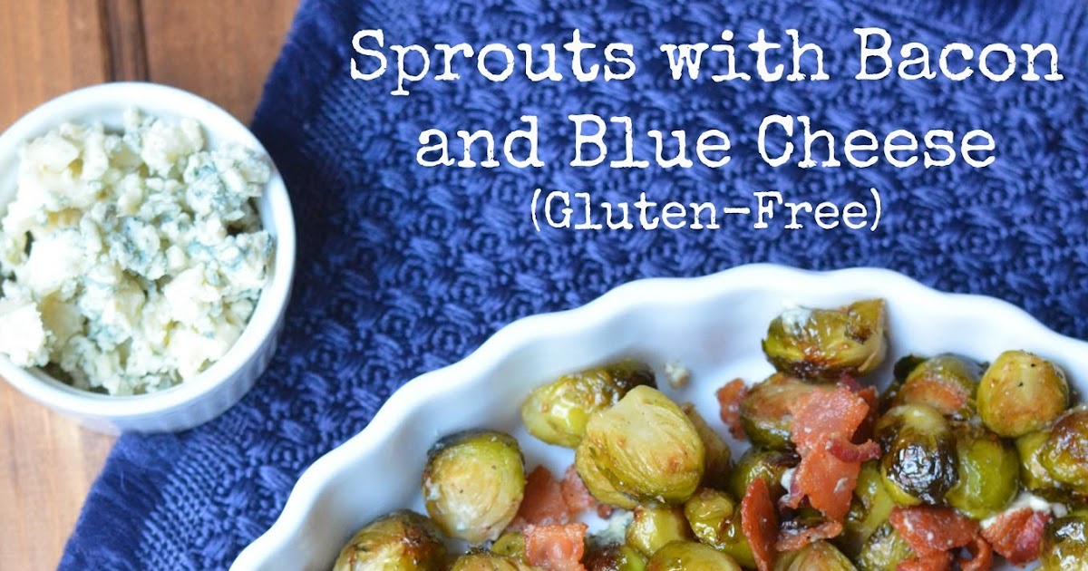 The Savvy Kitchen Roasted Brussels Sprouts with Bacon and Blue Cheese