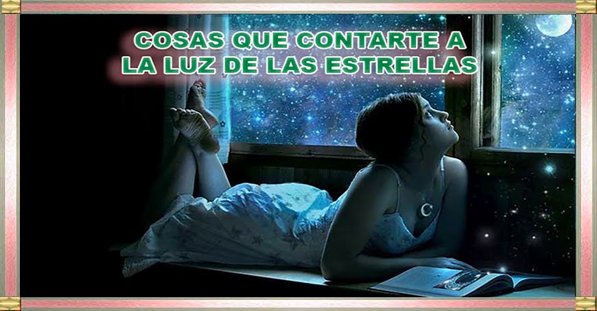 COSAS QUE CONTARTE A LA LUZ DE LAS ESTRELLAS