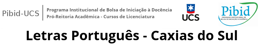 Pibidi-UCS: Letras Português - Caxias do Sul