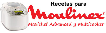 Recetas para Moulinex Maxichef Advanced y Multicooker