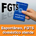 Espontâneo, FGTS doméstico atende 190 mil