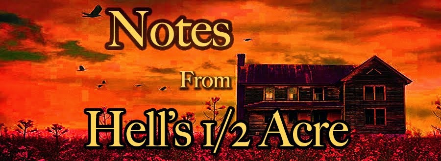 NOTES FROM HELL'S 1/2 ACRE- An Author/Artist's Creative Diary