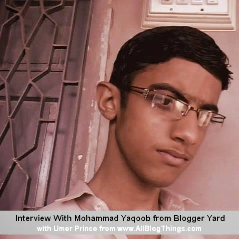 Interview of Mohammed Yaqoob from Blogger Yard