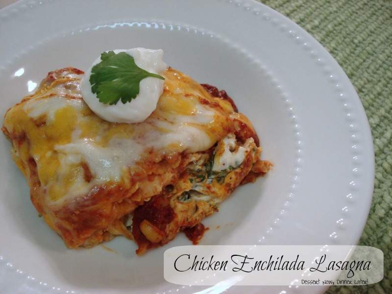 Chicken Enchilada Lasagna Dessert Now, Dinner Later!