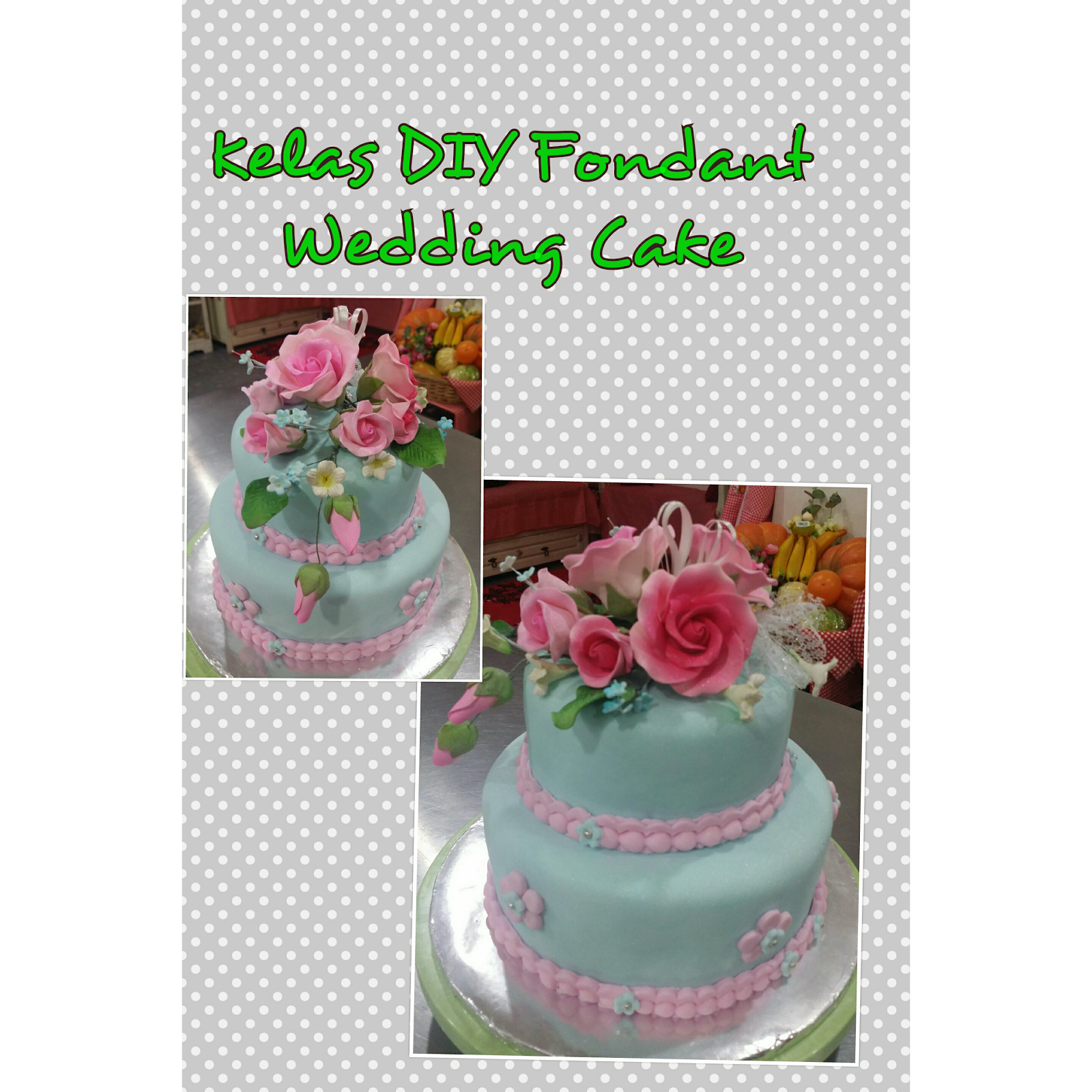 Kelas DIY Fondant Weeding Cake RM300