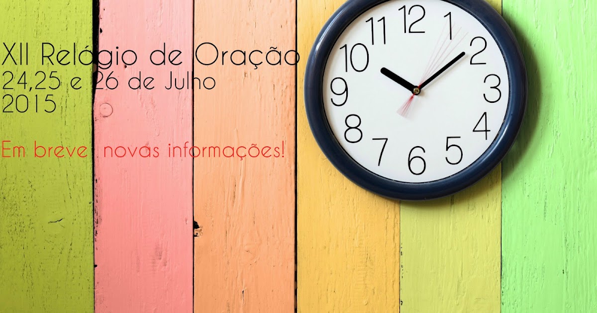 Eterno Propósito de Deus: Informação sobre o próximo Relógio de Oração