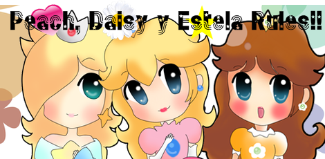 Peach,Daisy y Estela Rules!
