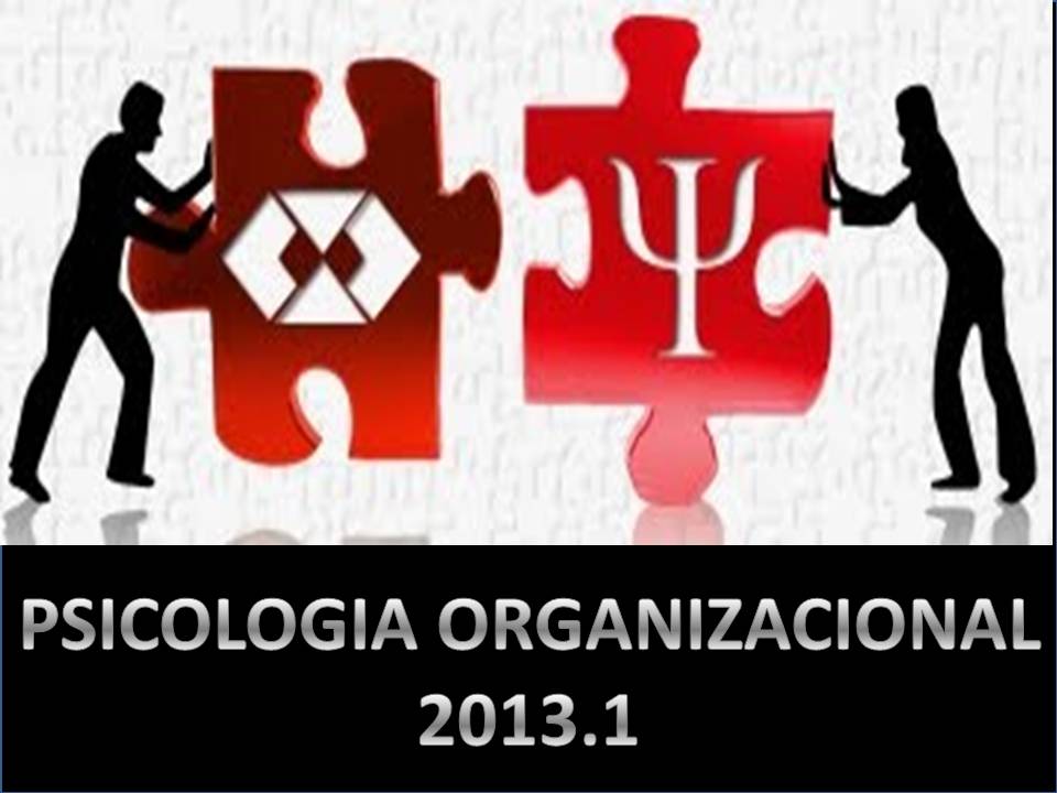  PSICOLOGIA ORGANIZACIONAL 2013.1