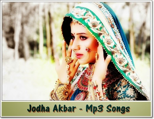 Jodha akbar songs mp3
