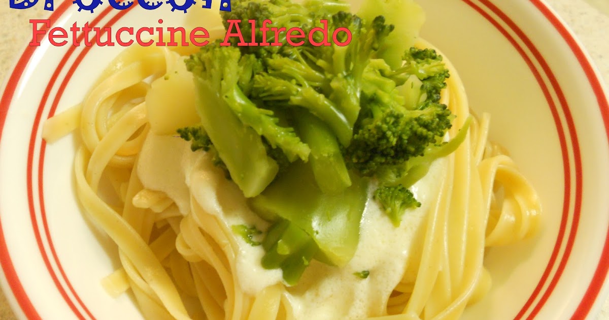 Fantastical Sharing of Recipes Broccoli Fettuccine Alfredo