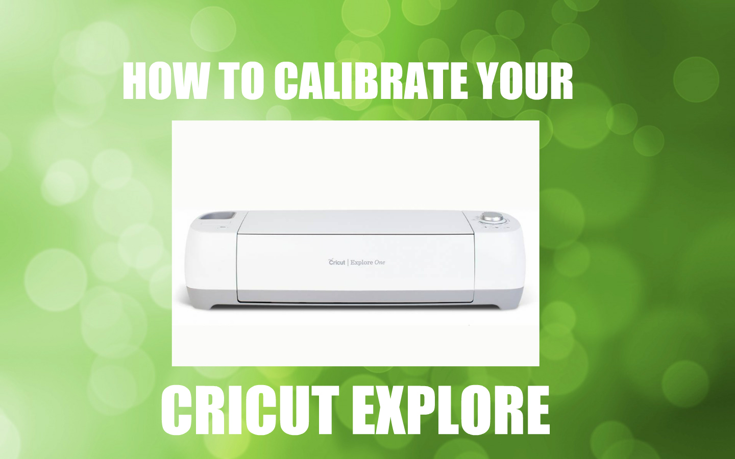 HOW TO CALIBRATE YOUR SILHOUETTE CAMEO & CRICUT EXPLORE Ken's Kreations
