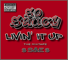 DJRC Presents: So Saucy- Livin' It Up (THE MIXTAPE)