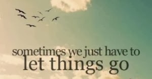 Inspirational Quotes: Sometimes we just have to let things go