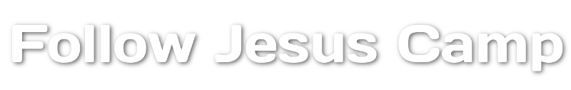 Follow Jesus Camp