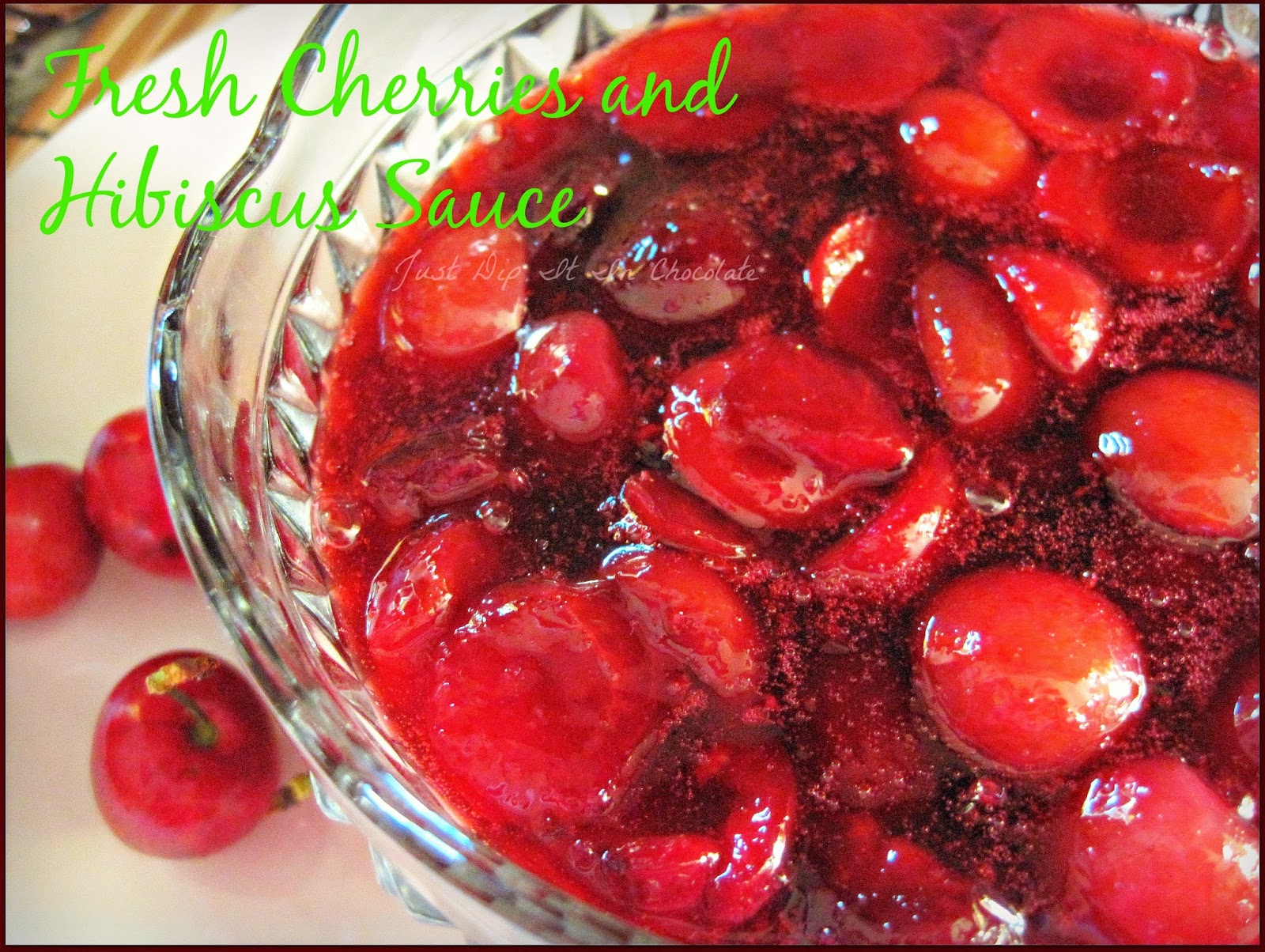 Just Dip It In Chocolate Fresh Cherries and Hibiscus Holiday Sauce Recipe